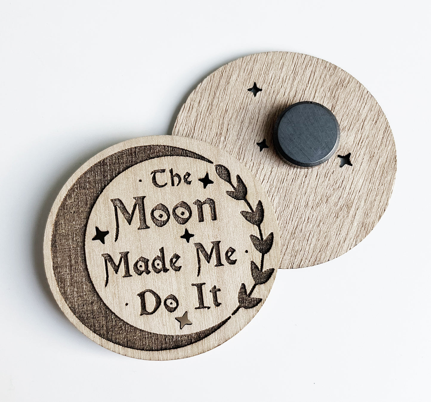 The Moon Made Me Do It Wood Magnet